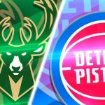 Milwaukee Bucks vs Detroit Pistons